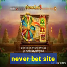 never bet site